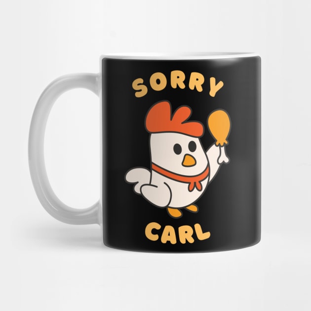 Sorry Carl by DadOfMo Designs